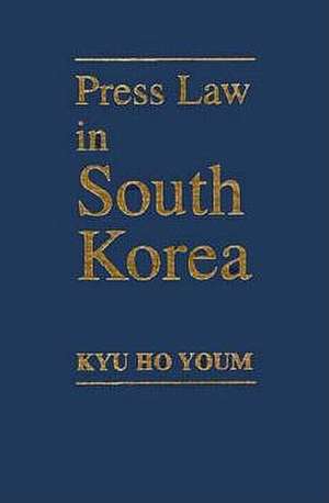 Press Law in South Korea-96 de Kyu Ho Youm