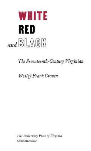 White, Red, and Black: The Seventeenth-Century Virginian de Wesley Frank Craven