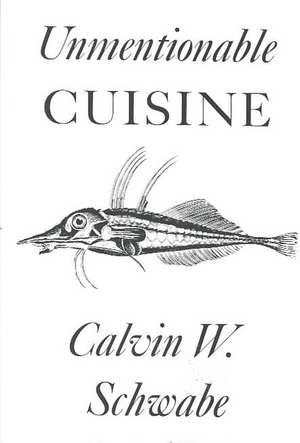 Unmentionable Cuisine de Calvin W. Schwabe