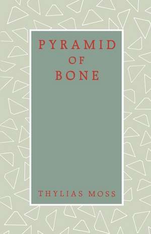 Pyramid of Bone de Thylias Moss