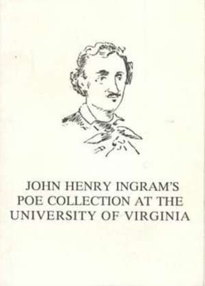 JOHN HENRY INGRAMS POE COLL AT