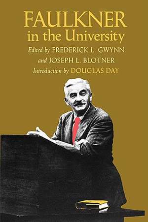 Faulkner in the University, Introduction by Douglas Day: Issues and Actors de Joseph Blotner