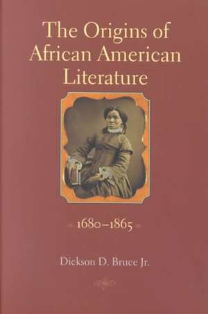 The Origins of African American Literature, 1680-1865 de Dickson D. Bruce