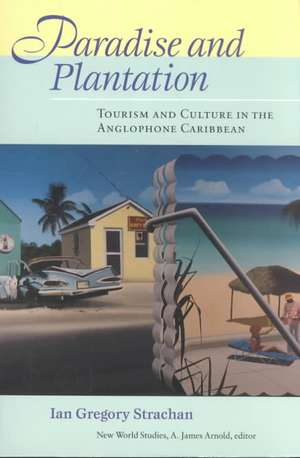 Paradise and Plantation de Ian G. Strachan