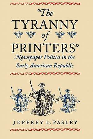 "The Tyranny of Printers" de Jeffrey L. Pasley