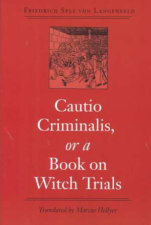 Cautio Criminalis, or a Book on Witch Trials de Friedrich Spee Von Langenfeld