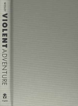 Violent Adventure: Contemporary Fiction by American Men de Marilyn C. Wesley