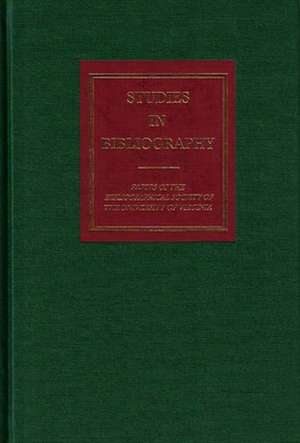 Studies in Bibliography: Papers of the Bibliographical Society of the University of Virginia de University of Virginia