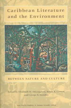 Caribbean Literature and the Environment de Elizabeth M. Deloughrey