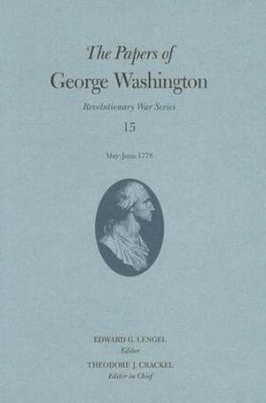 The Papers of George Washington, Revolutionary War Volume 15 de Theodore J. Crackel