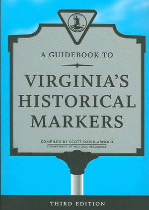 A Guidebook to Virginia's Historical Markers de Scott David Arnold