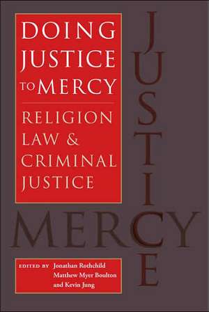 Doing Justice to Mercy: Religion, Law, and Criminal Justice de Jonathan Rothchild