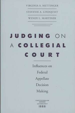 Judging on a Collegial Court: Influences on Federal Appellate Decision Making de Virginia A. Hettinger