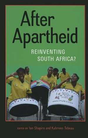 After Apartheid: Reinventing South Africa? de Ian Shapiro