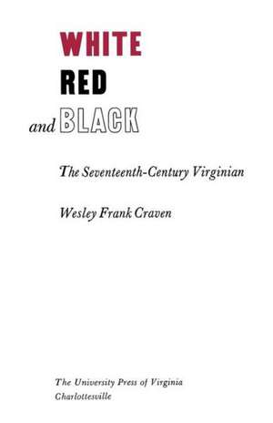 White, Red, and Black: The Seventeenth-Century Virginian de Wesley Frank Craven