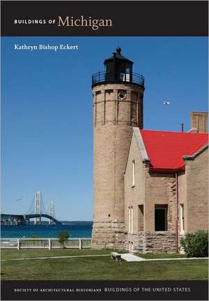 Buildings of Michigan, Revised Edition de Kathryn Bishop Eckert