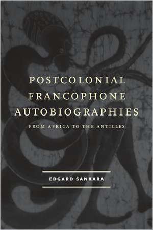 Postcolonial Francophone Autobiographies: From Africa to the Antilles de Edgard Sankara