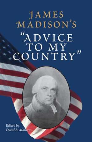 James Madison's "Advice to My Country" de David B. Mattern