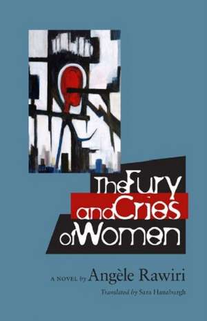 The Fury and Cries of Women de Angele Rawiri