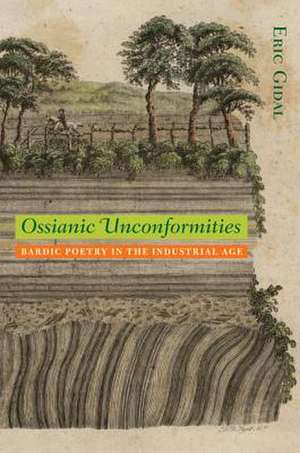 Ossianic Unconformities: Bardic Poetry in the Industrial Age de Eric Gidal