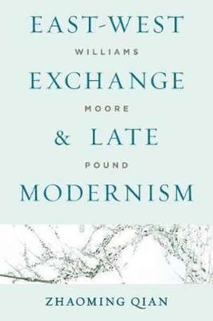 East-West Exchange and Late Modernism de Zhaoming Qian