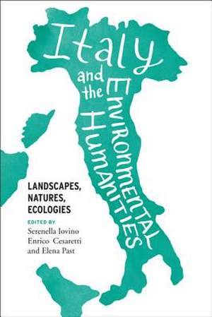 Italy and the Environmental Humanities de Enrico Cesaretti