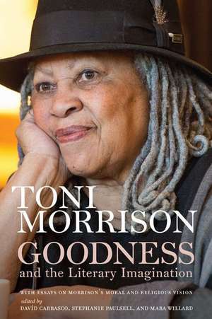 Goodness and the Literary Imagination de Toni Morrison