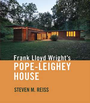 Frank Lloyd Wright's Pope-Leighey House de Steven M. Reiss