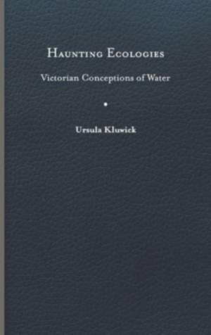 Haunting Ecologies de Ursula Kluwick