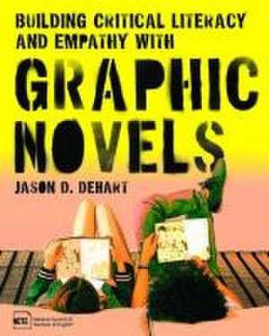 Building Critical Literacy and Empathy with Graphic Novels de Jason D. Dehart