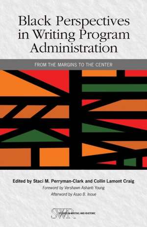 Black Perspectives in Writing Program Administration de Staci M Perryman-Clark