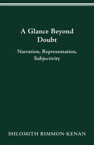 A Glance Beyond Doubt: Narration, Representation, Subjectivity de SHLOMITH RIMMON-KENAN