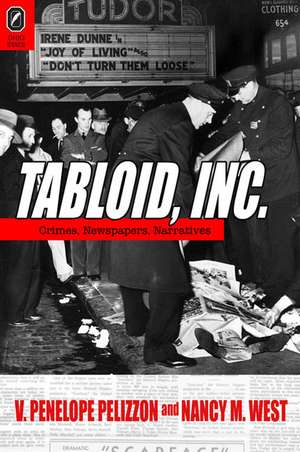 Tabloid, Inc: Crimes, Newspapers, Narratives de Nancy M. West