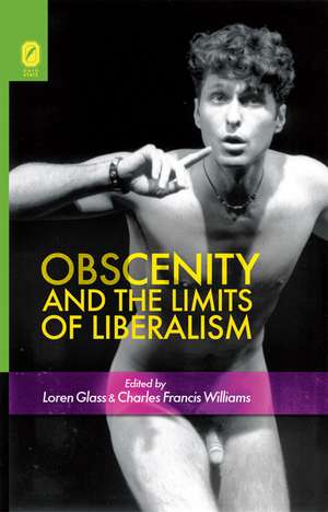 Obscenity and the Limits of Liberalism de Loren Glass