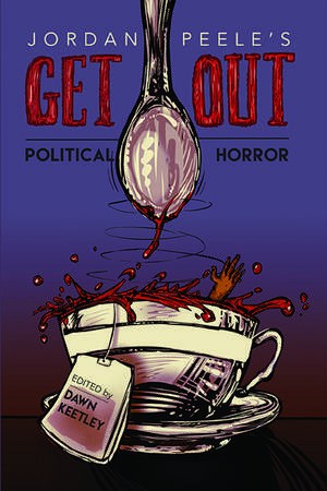 Jordan Peele’s Get Out: Political Horror de Dawn Keetley