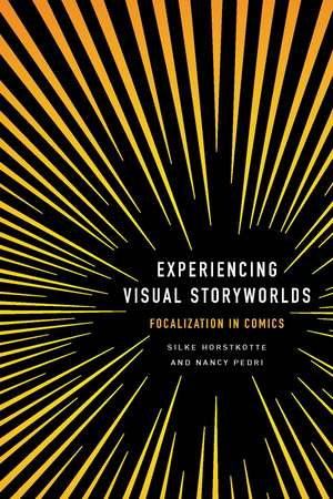 Experiencing Visual Storyworlds: Focalization in Comics de Silke Horstkotte