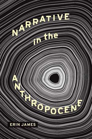 Narrative in the Anthropocene de Erin James