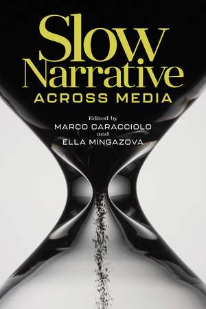 Slow Narrative across Media de Marco Caracciolo