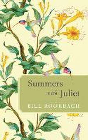 Summers with Juliet de BILL ROORBACH