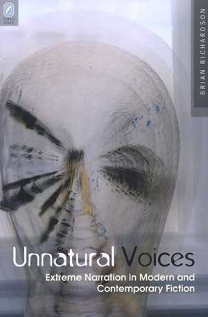 UNNATURAL VOICES: EXTREME NARRATION IN MODERN AND CONTEMPO de BRIAN RICHARDSON