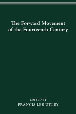 The Forward Movement of the Fourteenth Century de Francis Lee Utley