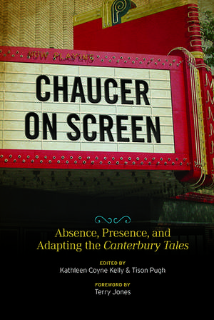 Chaucer on Screen: Absence, Presence, and Adapting the Canterbury Tales de Kathleen Coyne Kelly