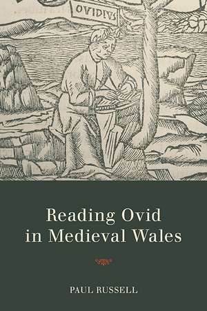 Reading Ovid in Medieval Wales de Paul Russell