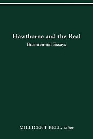 HAWTHORNE AND THE REAL: BICENTENNIAL ESSAYS de MILLICENT BELL