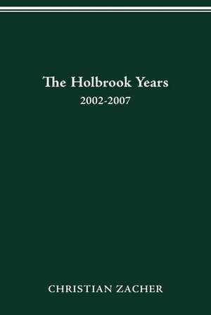 The Holbrook Years: 2002–2007 de Christian Zacher