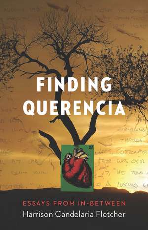 Finding Querencia: Essays from In-Between de Harrison Candelaria Fletcher