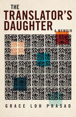 The Translator's Daughter: A Memoir de Grace Loh Prasad