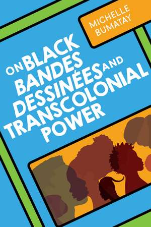 On Black Bandes Dessinées and Transcolonial Power de Michelle Bumatay