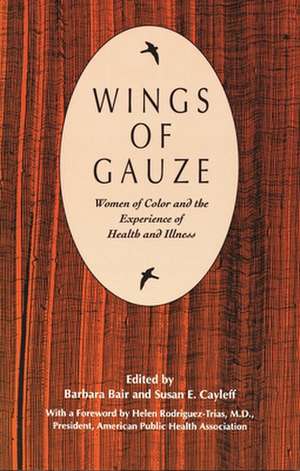 Wings of Gauze: Women of Color and the Experience of Health and Illness de Helen Rodriguez-Trias