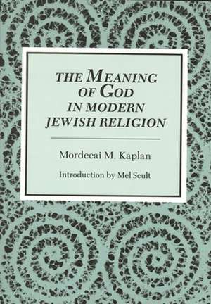 The Meaning of God in Modern Jewish Religion de Mordecai M. Kaplan